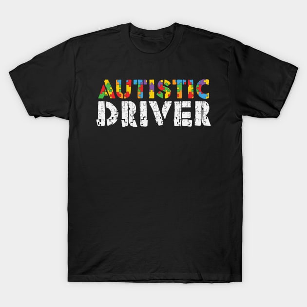 Autistic Driver - Autism Awareness T-Shirt by busines_night